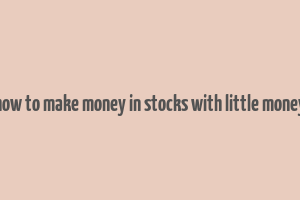 how to make money in stocks with little money