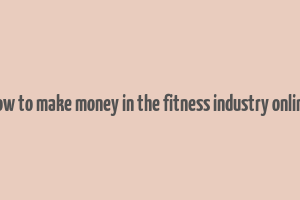 how to make money in the fitness industry online