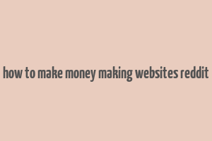 how to make money making websites reddit