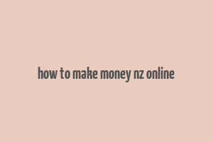 how to make money nz online