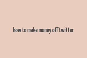 how to make money off twitter