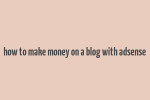 how to make money on a blog with adsense