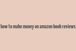 how to make money on amazon book reviews