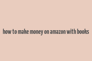 how to make money on amazon with books