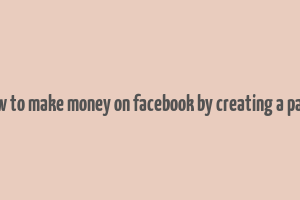 how to make money on facebook by creating a page