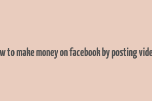 how to make money on facebook by posting videos