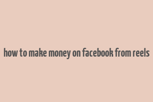 how to make money on facebook from reels