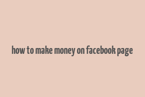 how to make money on facebook page