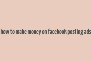 how to make money on facebook posting ads