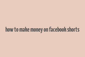 how to make money on facebook shorts