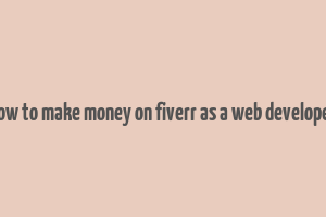 how to make money on fiverr as a web developer