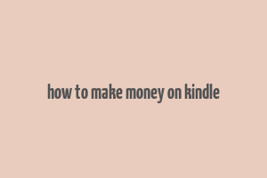 how to make money on kindle