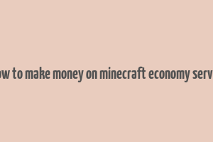 how to make money on minecraft economy server