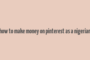 how to make money on pinterest as a nigerian