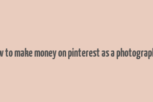 how to make money on pinterest as a photographer