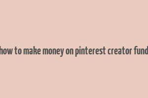 how to make money on pinterest creator fund