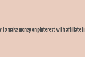 how to make money on pinterest with affiliate links