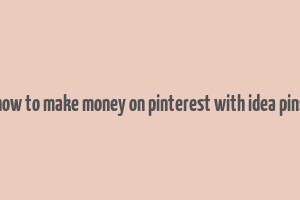 how to make money on pinterest with idea pins