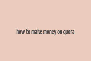 how to make money on quora