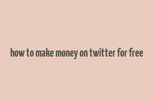 how to make money on twitter for free