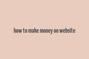 how to make money on website