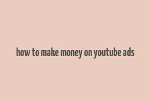 how to make money on youtube ads