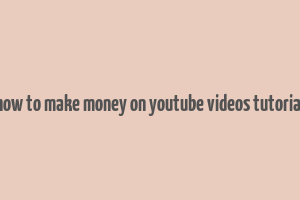 how to make money on youtube videos tutorial