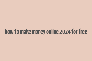 how to make money online 2024 for free