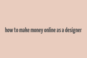 how to make money online as a designer