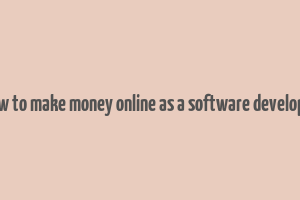 how to make money online as a software developer