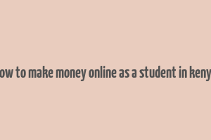 how to make money online as a student in kenya