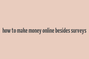 how to make money online besides surveys