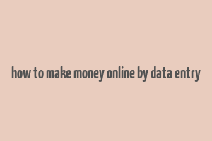 how to make money online by data entry