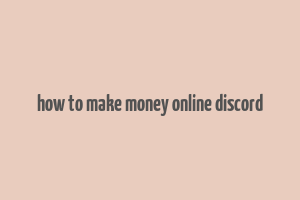 how to make money online discord