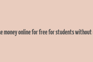 how to make money online for free for students without investment