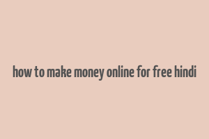 how to make money online for free hindi