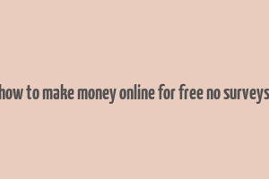 how to make money online for free no surveys