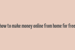 how to make money online from home for free