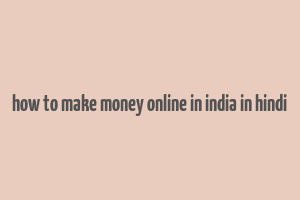 how to make money online in india in hindi