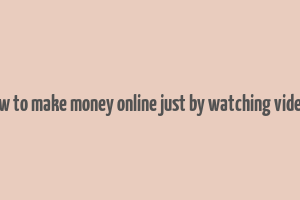 how to make money online just by watching videos