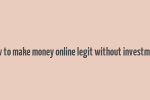 how to make money online legit without investment