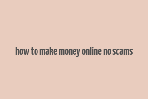 how to make money online no scams