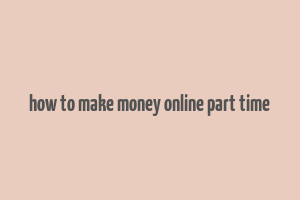 how to make money online part time