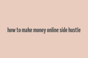 how to make money online side hustle