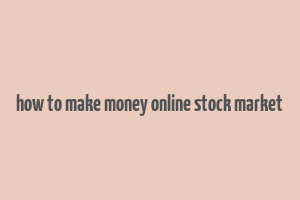 how to make money online stock market