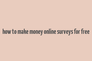 how to make money online surveys for free