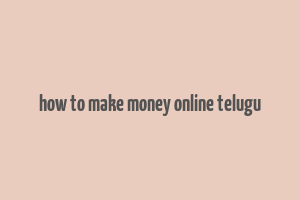 how to make money online telugu