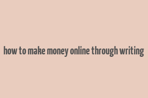 how to make money online through writing