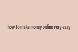 how to make money online very easy