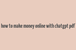 how to make money online with chatgpt pdf